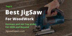 Top 5 best woodworking jigsaw 2020 and beyond - reviews and our top picks