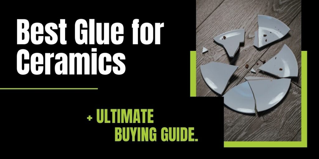 Best glue for ceramics + ultimate buying guide