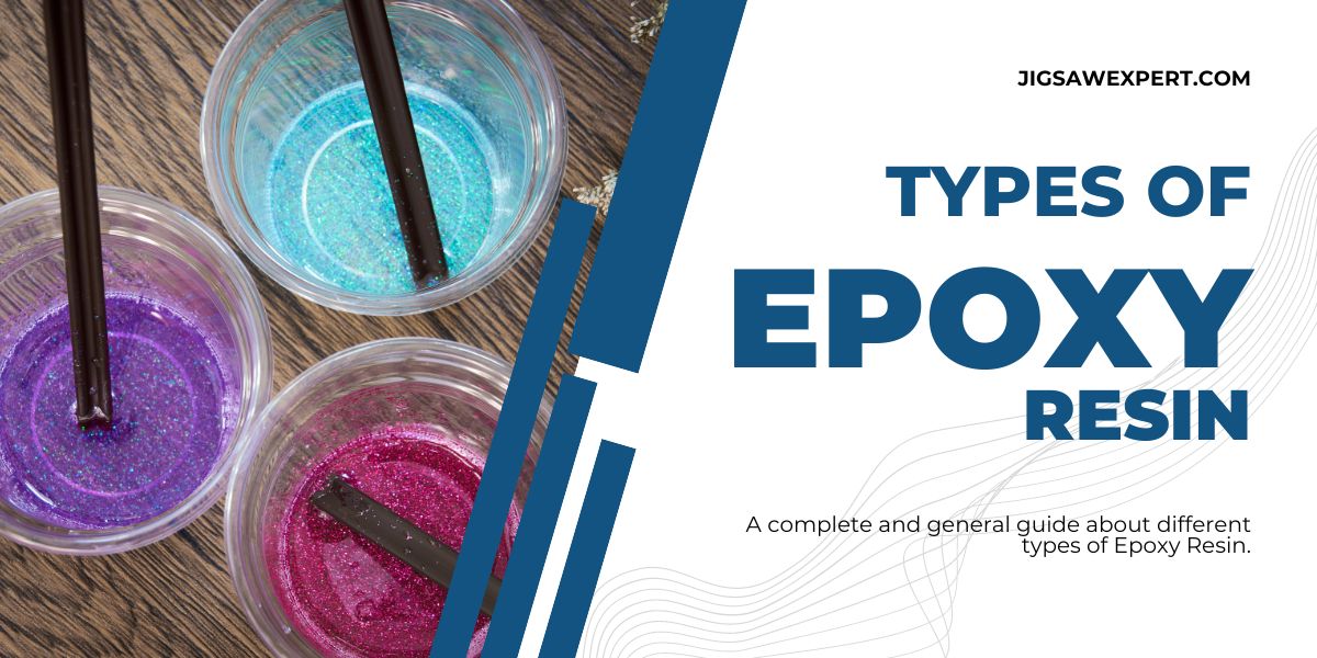 3 Most Popular Types of Epoxy Resins Jigsaw Expert